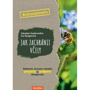 Szv Ako zachrániť včely - Balkonové, terasové a zahradné projekty na podporu divokých včiel