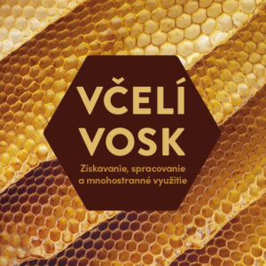 Včelí vosk- Získavanie,spracovanie a mnohostrenné využitie